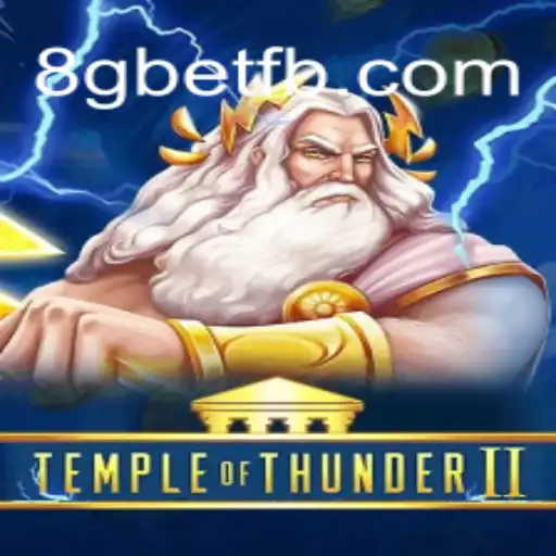 Temple of Thunder II: A Journey into An Electrifying Gaming World with 8Gbet